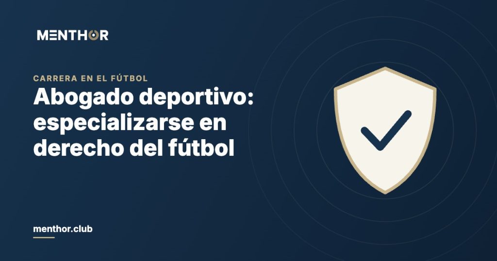 Abogado deportivo: cómo especializarse en derecho del fútbol