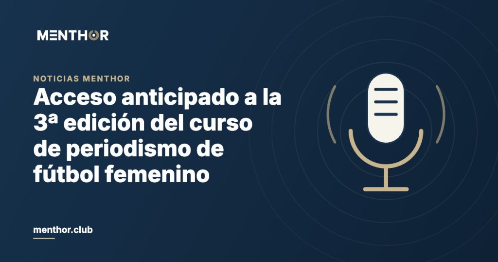 Abre el acceso anticipado a la 3ª edición del curso «Cómo ser periodista en fútbol femenino»