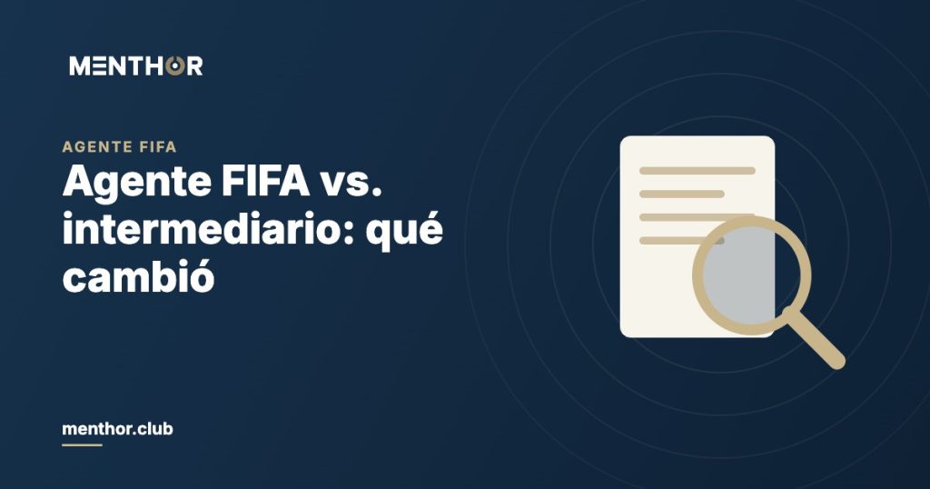 Agente FIFA vs. intermediario: qué cambió con el nuevo reglamento