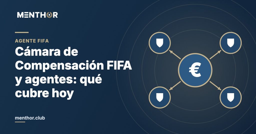 Cámara de Compensación FIFA y agentes: qué cubre hoy