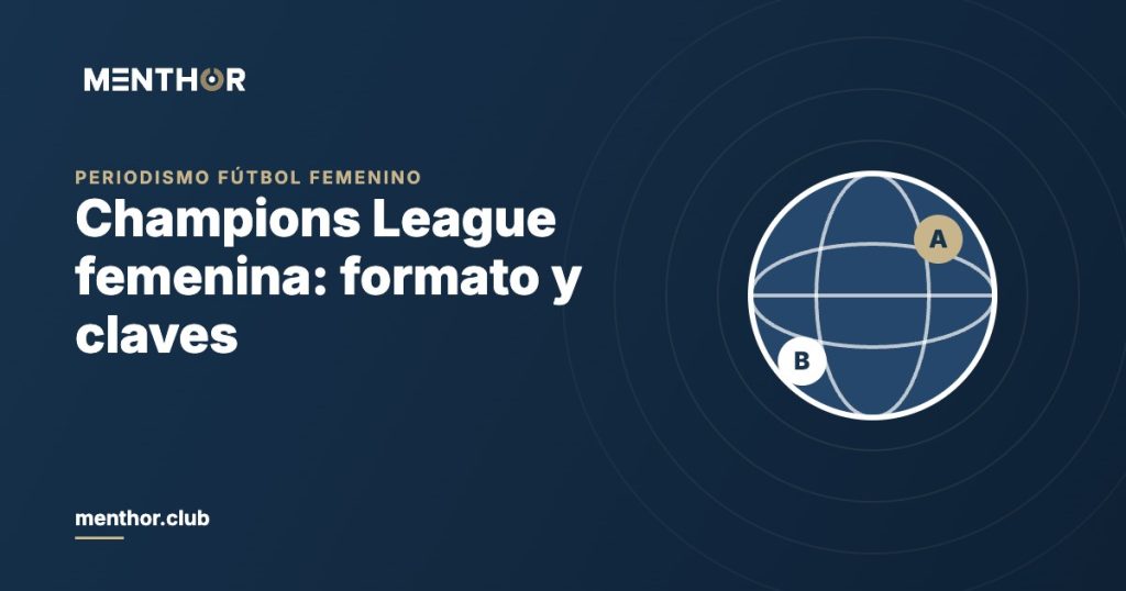 Champions League femenina: formato y claves para cubrirla