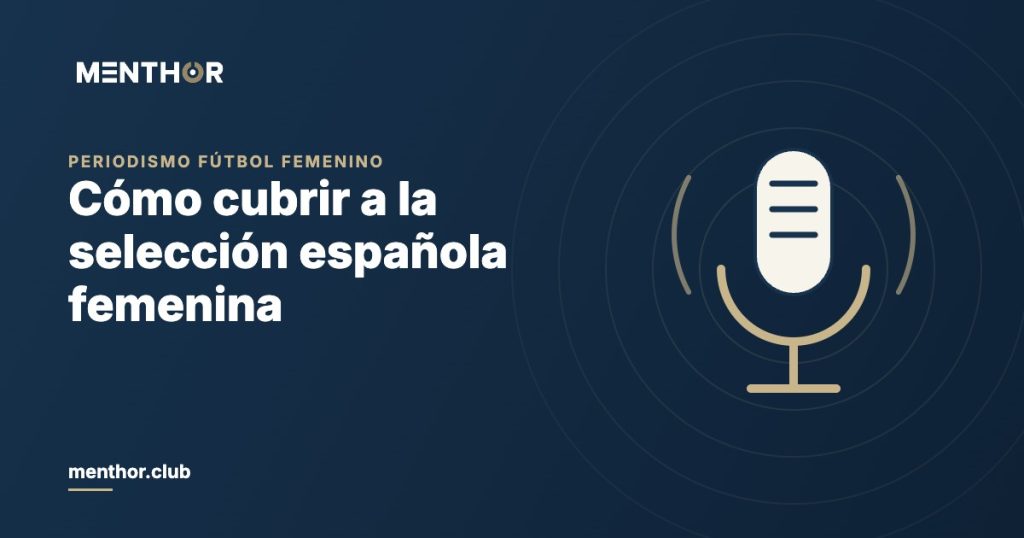 Cómo cubrir a la selección española femenina: guía para periodistas