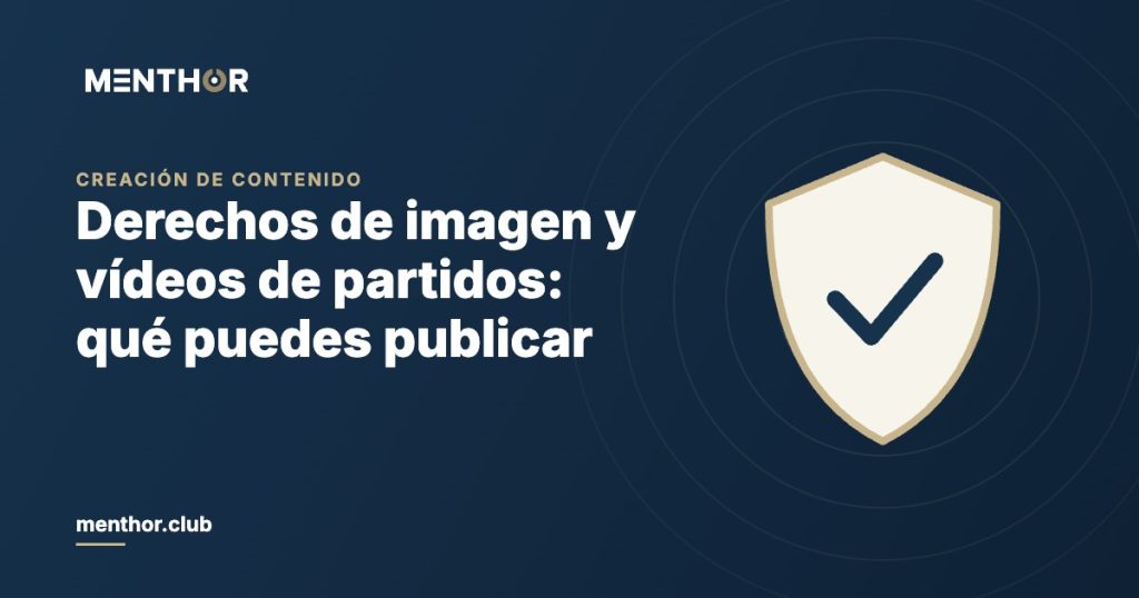 Derechos de imagen en vídeos de fútbol: qué puedes publicar y qué no