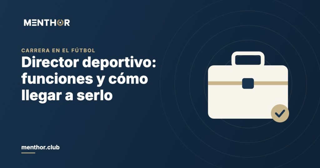Director deportivo de fútbol: funciones y cómo llegar a serlo