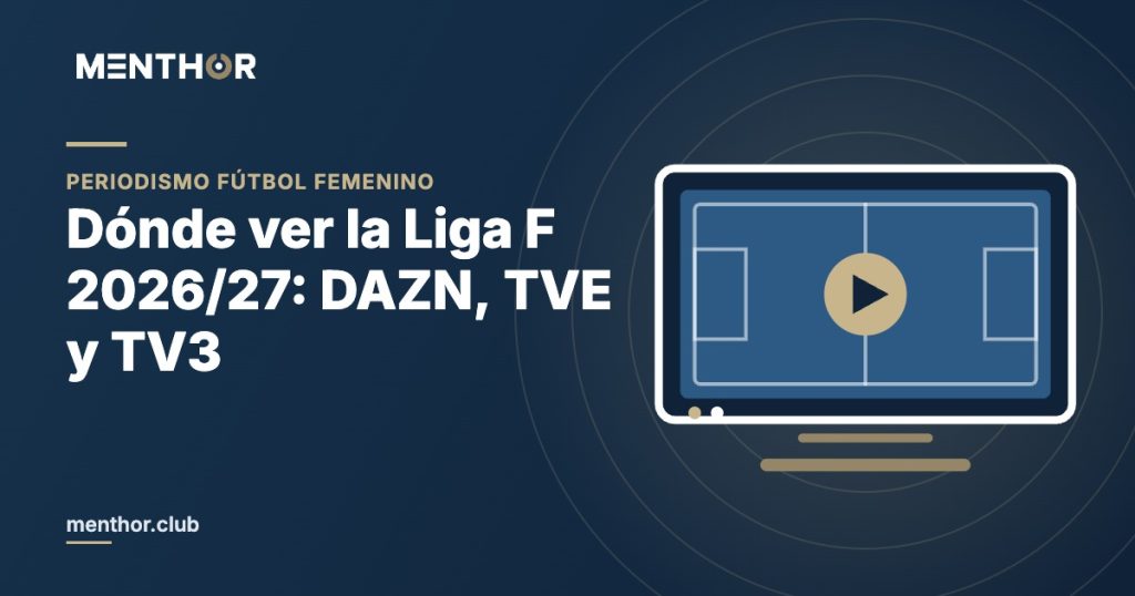 Dónde ver la Liga F 2026/27: DAZN, TVE y TV3
