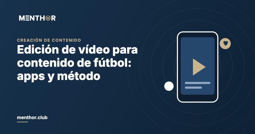 Editar vídeos de fútbol: apps y flujo de trabajo para creadores