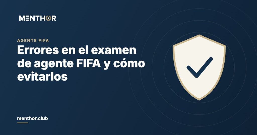 Errores en el examen de agente FIFA: los más comunes y cómo evitarlos