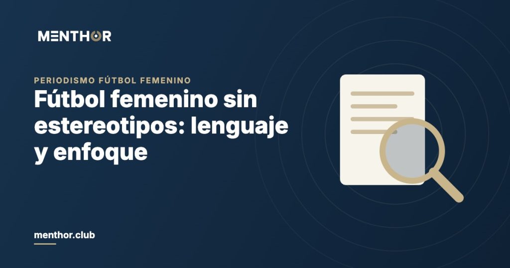 Fútbol femenino sin estereotipos: lenguaje y enfoque para periodistas