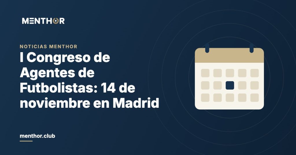 Menthor organiza el I Congreso de Agentes de Futbolistas: 14 de noviembre en Madrid