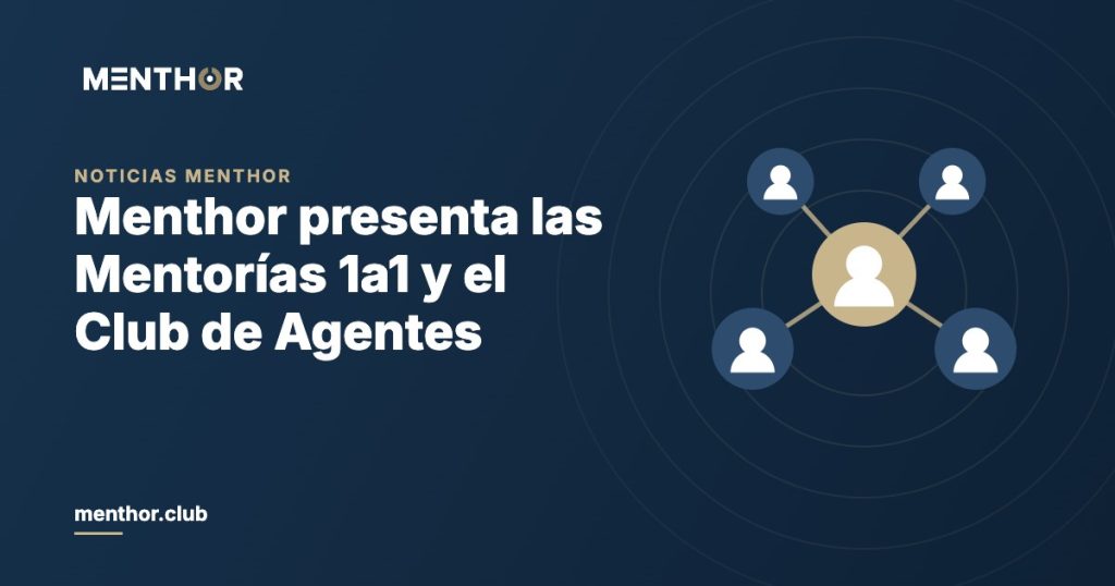 Menthor presenta las Mentorías 1a1 y el Club de Agentes