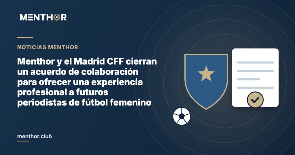 Menthor y el Madrid CFF cierran un acuerdo de colaboración para ofrecer una experiencia profesional a futuros periodistas de fútbol femenino