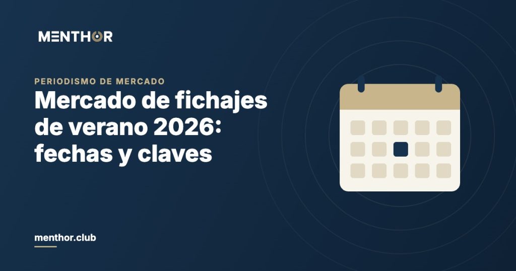 Mercado de fichajes de verano 2026 en España: fechas y claves