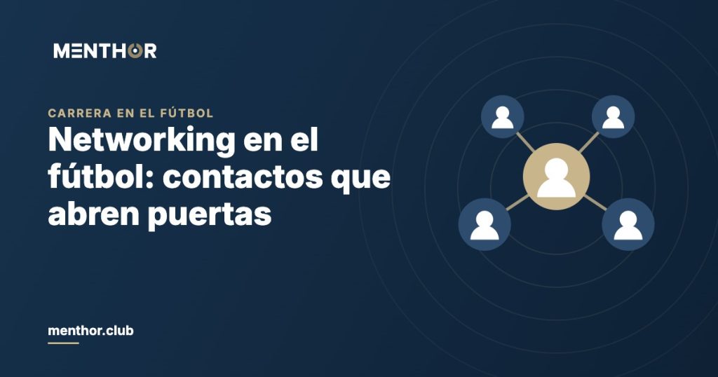 Networking en el fútbol: cómo hacer contactos que abran puertas