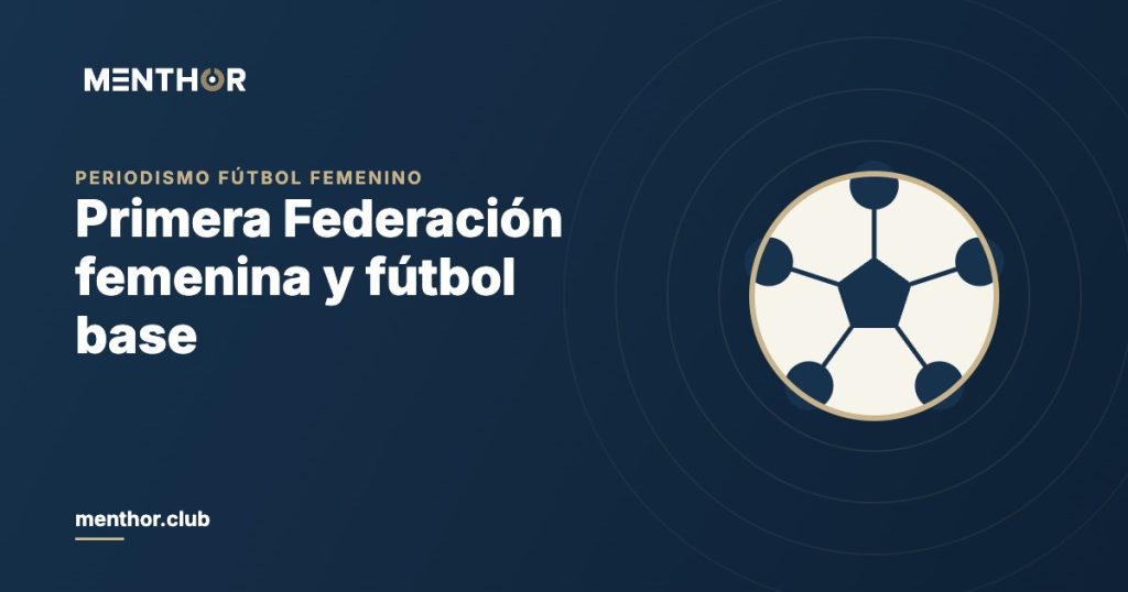 Primera Federación femenina y fútbol base: oportunidades locales